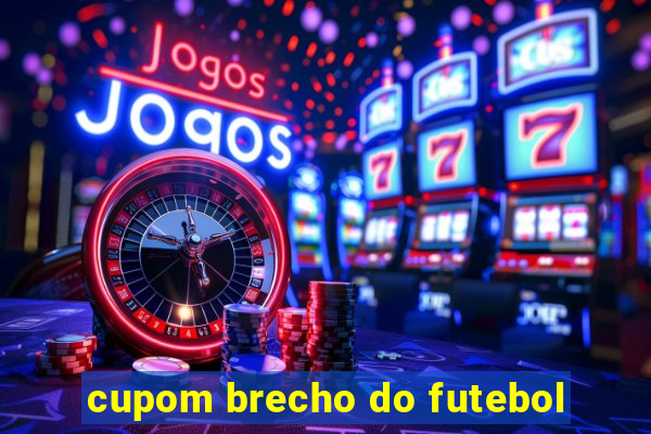 cupom brecho do futebol